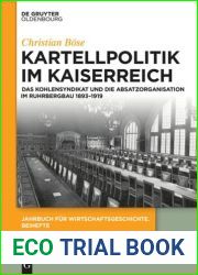 Kartellpolitik Im Kaiserreich: Das Kohlensyndikat Und Die Absatzorganisation Im Ruhrbergbau 1893-1919