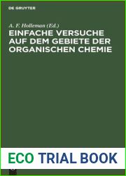 Einfache Versuche auf dem Gebiete der organischen Chemie: Eine Anleitung fur Studierende, Lehrer an hohern Schulen und Seminaren sowie zum Selbstunterricht (German Edition)