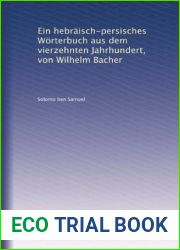 Ein hebraisch-persisches Worterbuch aus dem vierzehnten Jahrhundert, von Wilhelm Bacher (German Edition)