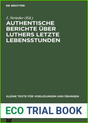 Authentische Berichte Uber Luthers Letzte Lebensstunden (Kleine Texte Fur Vorlesungen Und Ubungen) (German Edition)