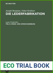 Die Lederfabrikation. Teil 6 Weiss- und Samischgerbung