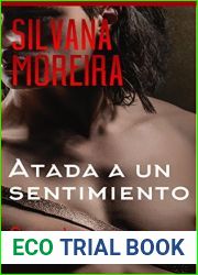 Atada a un sentimiento: Novela Romantica. Mas de 100.000 lectores han leido esta saga (Saga Infidelidades no 6) (Spanish Edition)