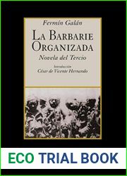 La Barbarie Organizada: Novela del Tercio (Spanish Edition)