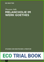 Melancholie Im Werk Goethes: Genese - Symptomatik - Therapie