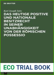 Das Heutige Positive Und Nationale Besitzrecht in Seiner Unabhangigkeit Von Der Romischen Possessio: (Zugleich Eine Denkschrift Fur Die Kommende Civilgesetzgebung) (German Edition)