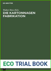 Die Kartonnagen Fabrikation: Praktisches Handbuch Fur Die Gesamte Kartonnagenfabrikation Unter Besonderer Berucksichtigung Neuzeitlicher Arbeitsmethoden (German Edition)