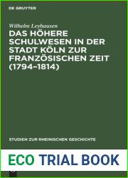 Das Hohere Schulwesen in Der Stadt Koln Zur Franzosischen Zeit (1794-1814) (Studien Zur Rheinischen Geschichte) (German Edition)