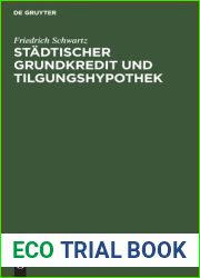 Stadtischer Grundkredit Und Tilgungshypothek: (Bericht Fur Die Immobiliarkredit-Kommission Nebst Einer Abhandlung Uber Die Tilgungshypothek) (German Edition)
