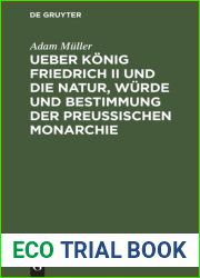 Ueber Konig Friedrich II und die Natur, Wurde und Bestimmung der Preussischen Monarchie