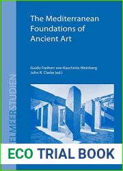 The Mediterranean Foundations of Ancient Art (Mittelmeerstudien)