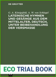 Lateinische Hymnen und Gesange aus dem Mittelalter, deutsch, unter Beibehandlung der Versmasse