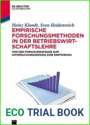 Empirische Forschungsmethoden in der Betriebswirtschaftslehre: Von der Forschungsfrage zum Untersuchungsdesign, eine Einfuhrung (De Gruyter Studium) (German Edition)
