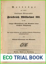 Beitrage zu einer kunftigen Biographie Friedrich Wilhelms III. so wie einiger Staatsdiener und Beamten seiner nachsten Umgebung