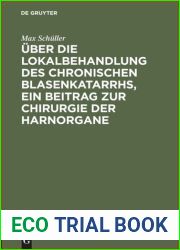 Uber die Lokalbehandlung des chronischen Blasenkatarrhs, ein Beitrag zur Chirurgie der Harnorgane