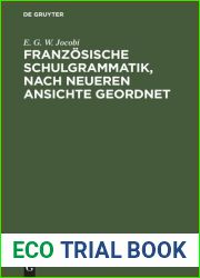 Franzosische Schulgrammatik, nach neueren Ansichte geordnet