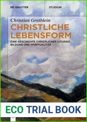Christliche Lebensform: Eine Geschichte christlicher Liturgie, Bildung und Spiritualitat