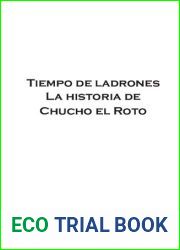 Tiempo de ladrones. La historia de Chucho el roto