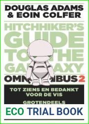 Hitchhiker|s Guide to the Galaxy omnibus 2: Tot ziens en bedankt voor de vis Grotendeels ongevaarlijk En dan nog iets… (Hitchhiker|s Guide to the Galaxy, #4-6)