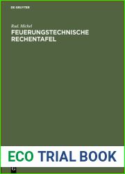 Feuerungstechnische Rechentafel: Zum praktischen Gebrauch fur Dampfkesselbesitzer, Ingenieure, Betriebsleiter, Techniker usw.