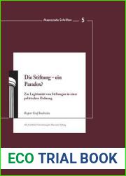 Die Stiftung - Ein Paradox?: Zur Legitimitat Von Stiftungen in Einer Politischen Ordnung (Maecenata Schriften) (German Edition) (Maecenata Schriften, 5)