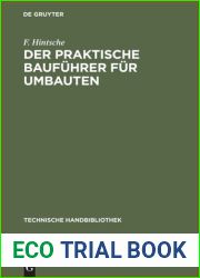 Der Praktische Baufuhrer Fur Umbauten: Seine Tatigkeit VOR Und Wahrend Der Bauausfuhrung, Sowohl in Konstruktiver Wie in Geschaftlicher Beziehung. Textband