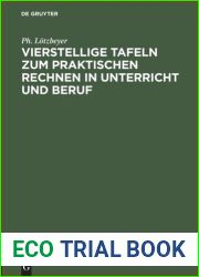Vierstellige Tafeln Zum Praktischen Rechnen in Unterricht Und Beruf: Mit Angabe Der Genauigkeit in Zahl Und Bild. Graphische Rechentafeln