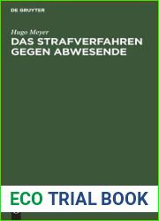 Das Strafverfahren Gegen Abwesende: Geschichtlich Dargestellt Und Vom Standpunkt Des Heutigen Rechts Gepruft (German Edition)