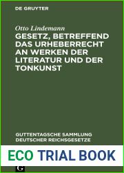 Gesetz, Betreffend Das Urheberrecht an Werken Der Literatur Und Der Tonkunst: Vom 19. Juni 1901 (in Der Fassung Des Gesetzes Vom 22. Mai 1910) Nebst … Deutscher Reichsgesetze)