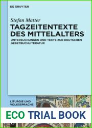 Tagzeitentexte Des Mittelalters: Untersuchungen Und Texte Zur Deutschen Gebetbuchliteratur