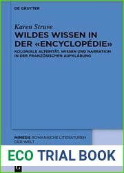 Wildes Wissen in der and quot;Encyclopedie and quot;: Koloniale Alteritt, Wissen und Narration in der Franzosischen Aufklarung