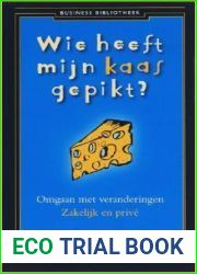 Wie heeft mijn kaas gepikt?: omgaan met verandering - zakelijk en prive