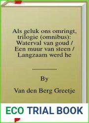 Als geluk ons omringt, trilogie (omnibus): Waterval van goud Een muur van steen Langzaam werd het licht