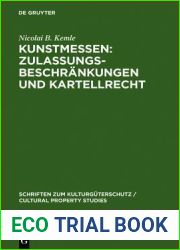 Kunstmessen: Zulassungsbeschrankungen und Kartellrecht (Schriften Zum Kulturguterschutz Cultural Property Studies) (German Edition)