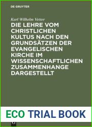 Die Lehre vom christlichen Kultus nach den Grundsatzen der evangelischen Kirche im wissenschaftlichen Zusammenhange dargestellt