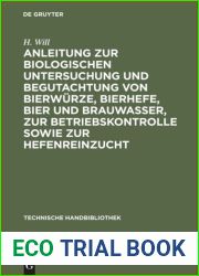 Anleitung zur biologischen Untersuchung und Begutachtung von Bierwurze, Bierhefe, Bier und Brauwasser, zur Betriebskontrolle sowie zur Hefenreinzucht