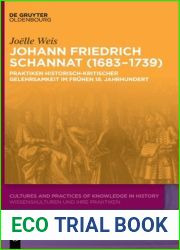 Johann Friedrich Schannat 1683-1739: Praktiken Historisch-kritischer Gelehrsamkeit Im Fruhen 18. Jahrhundert (Cultures and Practices of Knowledge in History, 8)