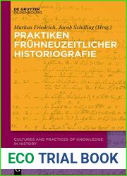 Praktiken fruhneuzeitlicher Historiographie (Cultures and Practices of Knowledge in History 2) (German Edition)