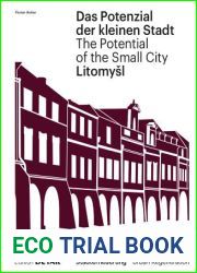Litomysl. Das Potenzial Der Kleinen Stadt - Litomysl. the Potential of the Small City: Baukultur, Politik, Stadterneuerung Building Culture, Policy, Urban Renewal