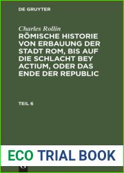 Romische Historie von Erbauung der Stadt Rom, bis auf die Schlacht bey Actium, oder das Ende der Republic