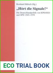 and quot;Hort die Signale! and quot; Die Deutschlandpolitik von KPD SED und SPD 1945-1970