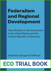 Federalism and Regional Development: Case Studies on the Experience in the United States and the Federal Republic of Germany
