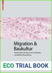 Migration und Baukultur: Transformation des Bauens durch individuelle und kollektive Einwanderung (Kulturelle und technische Werte historischer Bauten, 3) (German Edition)