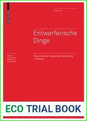 Entwerferische Dinge: Neue Ans?tze Integrativer Gestaltung Im Design