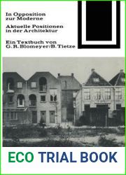In Opposition zur Moderne: Aktuelle Positionen in der Architektur: Ein Textbuch