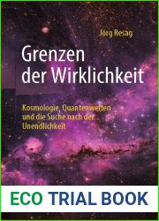 Grenzen der Wirklichkeit: Kosmologie, Quantenwelten und die Suche nach der Unendlichkeit (German Edition)