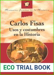 Usos y costumbres en la Historia (Spanish Edition)