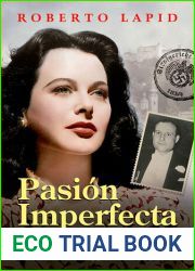 Pasion imperfecta: la historia secreta de Hedy Lamarr y Fritz Mandl (Spanish Edition)