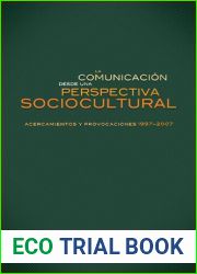 La comunicacion desde una perspectiva sociocultural: acercamientos y provocaciones 1997-2007 (Spanish Edition)
