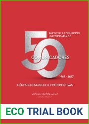 50 anos en la formacion universitaria de comunicadores. 1967-2017 (Spanish Edition)