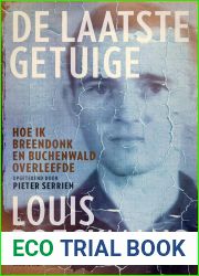 De laatste getuige: Hoe ik Breendonk en Buchenwald overleefde (Dutch Edition)